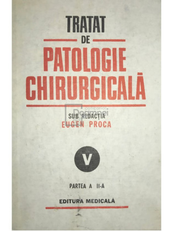 Tratat de patologie chirurgicala, vol. 5, partea a II-a