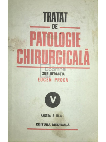 Tratat de patologie chirurgicala, vol. 5, partea a III-a