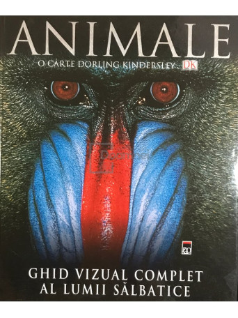 Animale. Ghid vizual complet al lumii salbatice