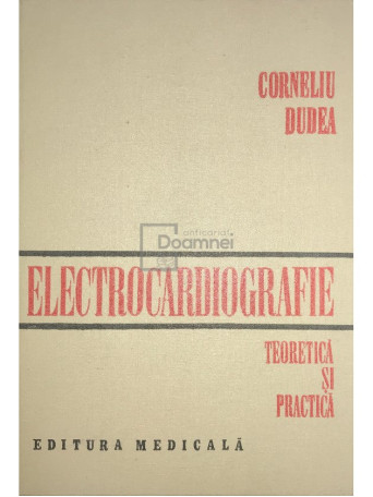 Electrocardiografie teoretica si practica