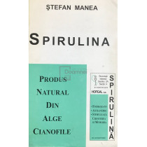 Spirulina. Produs natural din alge cianofile