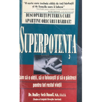 Superpotenta. Cum sa o obtii, sa o folosesti si sa o pastrezi pentru tot restul vietii