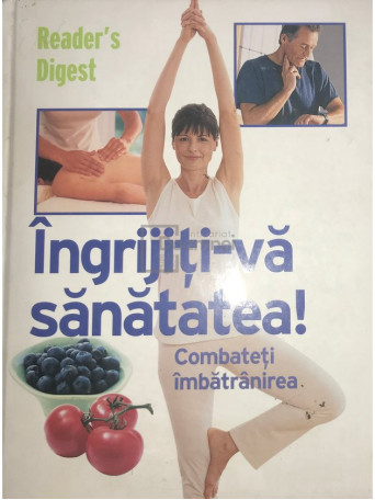 Ingrijiti-va sanatatea! Combateti imbatranirea