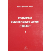 Dictionarul universitarilor clujeni (1919 - 1947), vol. 1