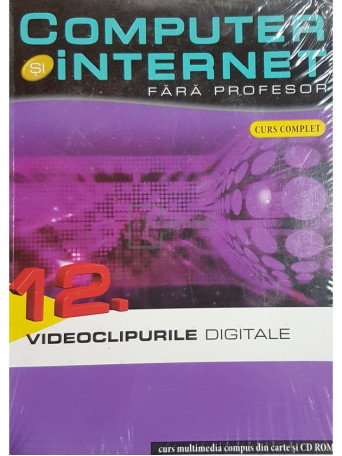 Videoclipurile digitale - Computer si internet fara profesor, vol. 12