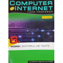 Word - Computer si internet fara profesor, vol. 6