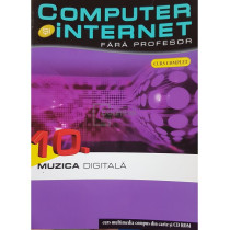 Muzica digitala - Computer si internet fara profesor, vol. 10