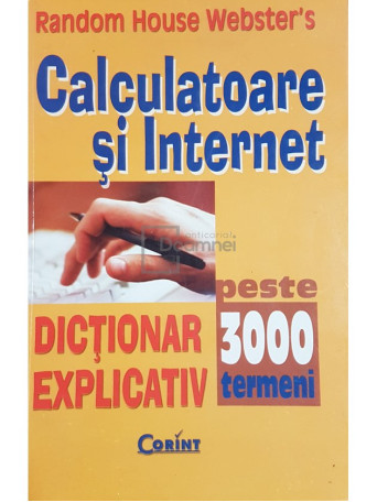 Calculatoare si internet. Dictionar explicativ