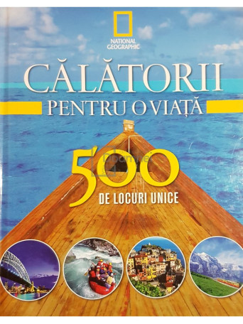 Calatorii pentru o viata. 500 de locuri unice