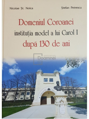 Domeniul Coroanei, institutia model a lui Carol I dupa 130 de ani