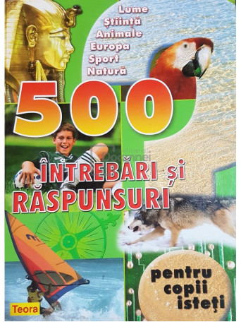 500 intrebari si raspunsuri pentru copii isteti