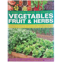 A practical guide to growing vegetables fruit & herbs