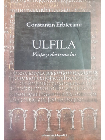 Ulfila. Viata si doctrina lui