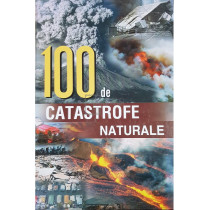 100 de catastrofe naturale