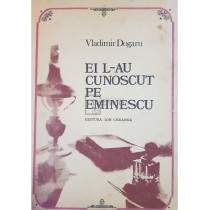 Ei l-au cunoscut pe Eminescu