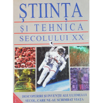 Stiinta si tehnica secolului XX