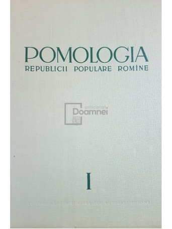 T. Bordeianu - Pomologia Republicii Populare Romane, vol. 1 - 1963 - Cartonata