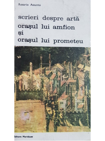 Scrieri despre arta - Orasul lui Amfion si orasul lui Prometeu