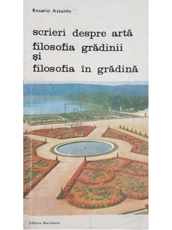 Scrieri despre arta. Filosofia gradinii si filosofia in gradina