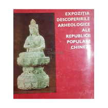 Expozitia descoperirile arheologice ale Republicii Populare Chineze