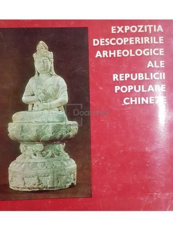 Expozitia descoperirile arheologice ale Republicii Populare Chineze