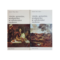 Vietile pictorilor, sculptorilor si arhitectilor moderni, 2 vol.