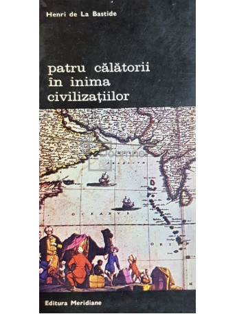 Patru calatorii in inima civilizatiilor