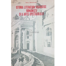 Istoria literaturii dramatice romanesti si a artei spectacolului