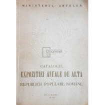 Catalogul expozitiei anuale de arta a R.P.R.