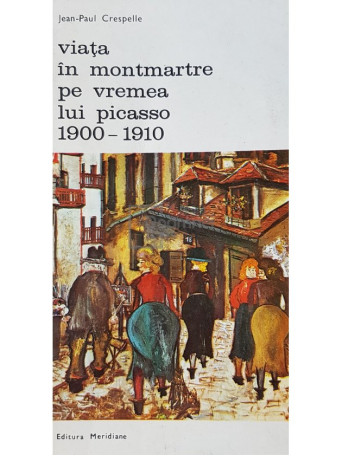 Viata in Montmartre pe vremea lui Picasso 1900-1910