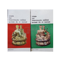 Viata lui Benvenuto Cellini scris de el insusi, 2 vol.