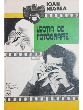 Ioan Negrea - Lectia de fotografie - 1984 - Cartonata