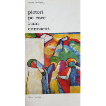 Pictori pe care i-am cunoscut