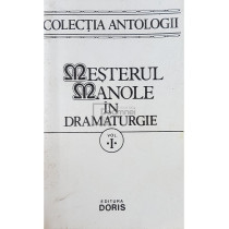 Mesterul Manole in dramaturgie, vol. 1