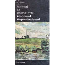 Manual de istoria artei. Realismul, impresionismul