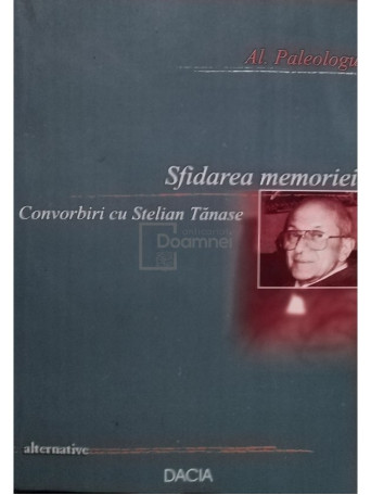 Sfidarea memoriei - Convorbiri cu Stelian Tanase