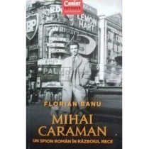 Mihai Caraman un spion roman in Razboiul Rece