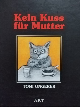 Tomi Ungerer - Gata cu pupaturile, mama! - 2018 - Cartonata