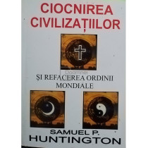 Ciocnirea civilizatiilor si refacerea ordinii mondiale