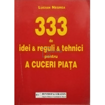 333 de idei & reguli & tehnici pentru a cuceri piata