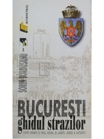 Sorin Bordusanu - Bucuresti - Ghidul strazilor - 2001 - Brosata