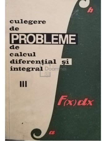 Gh. Bucur - Culegere de probleme de calcul diferential si integral, vol. III - 1967 - Brosata