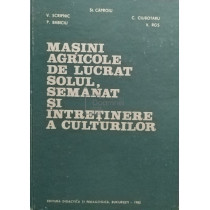 Masini agricole de lucrat solul, semnat si intretinere a culturilor