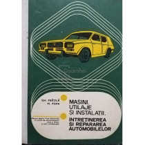 Masini, utilaje si instalatii - Intretinerea si repararea automobielor