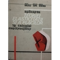 Aplicarea teoriei elasticitatii si a placilor in calculul constructiilor