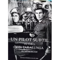 Un pilot subtil... Pictorul Ion Taralunga in memoriam