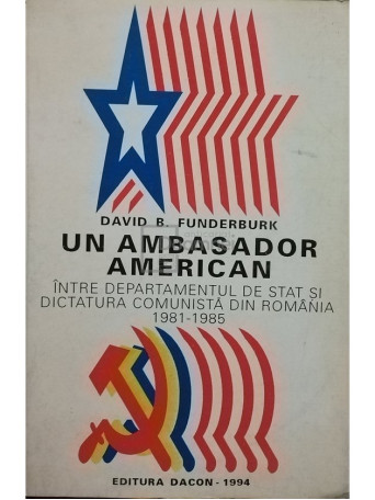 Un ambasador american intre Departamentul de Stat si dictatura comunista din Romania