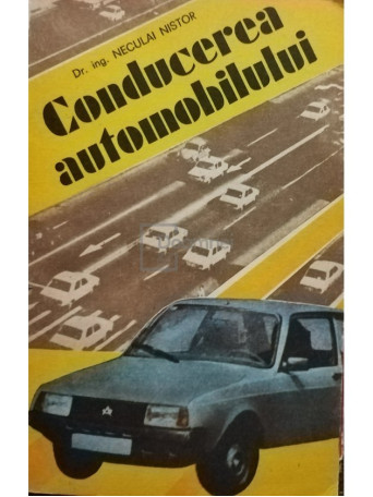 Neculai Nistor - Conducerea automobilului - 1989 - Brosata