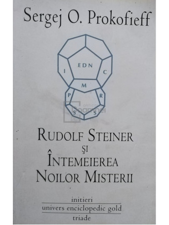 Sergej O. Prokofieff - Rudolf Steiner si Intemeierea Noilor Misterii - 2011 - Brosata