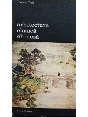 Thomas Thilo - Arhitectura clasica chineza - 1981 - Brosata